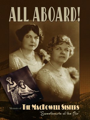 cover image of All Aboard! Memoirs of the MacDowell Sisters, Sweethearts of the Air